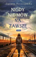 Okładka: Nigdy nie mów na zawsze. Tom 1