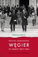Okładka: Polityka zagraniczna Węgier w latach 1867-1945