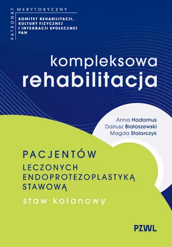 Okładka: Kompleksowa rehabilitacja pacjentów leczonych endoprotezoplastyką stawową. Staw kolanowy