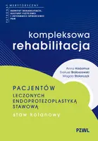 Okładka: Kompleksowa rehabilitacja pacjentów leczonych endoprotezoplastyką stawową. Staw kolanowy
