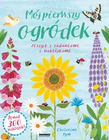 Okładka: Mój pierwszy ogródek. Zeszyt z zadaniami i naklejkami