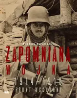 Okładka: Zapomniana wojna. Front wschodni 1914-1918