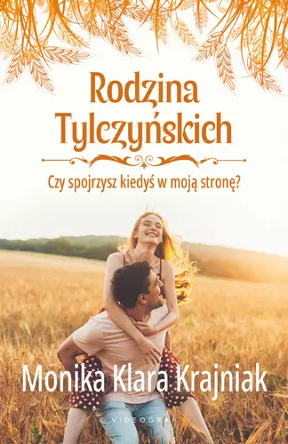 Okładka: Rodzina Tylczyńskich. Tom 4: Czy spojrzysz kiedyś w moją stronę?