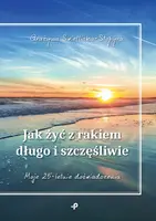 Okładka: Jak żyć z rakiem długo i szczęśliwie