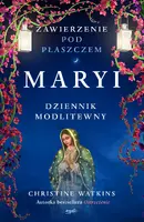Okładka: Zawierzenie pod płaszczem Maryi. Dziennik modlitewny