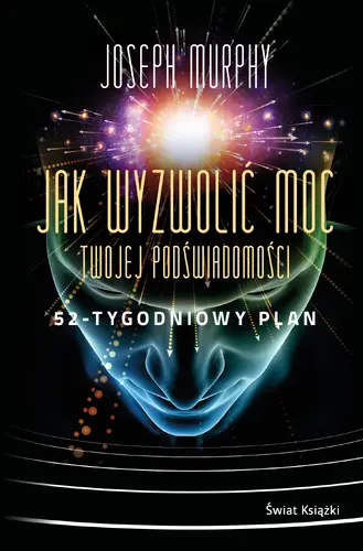 Okładka: Jak wyzwolić moc twojej podświadomości: 52-tygodniowy plan