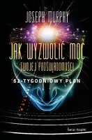 Okładka: Jak wyzwolić moc twojej podświadomości: 52-tygodniowy plan