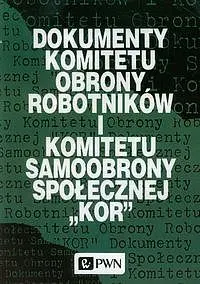 Okładka: Dokumenty Komitetu Obrony Robotników i Komitetu Samoobrony Społecznej KOR