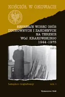 Okładka: Represje wobec osób duchownych i zakonnych na terenie woj. krakowskiego 1944-1975
