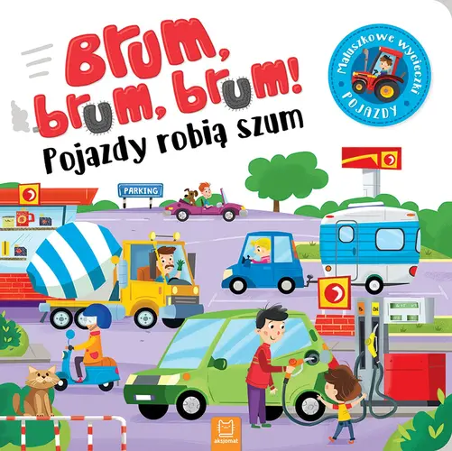 Okładka: Brum, brum! Pojazdy robią szum. Maluch poznaje pojazdy