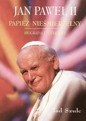 Okładka: Jan Paweł II Papież nieśmiertelny
