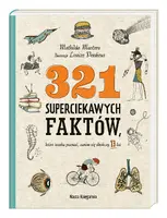 Okładka: 321 superciekawych faktów, które trzeba poznać, zanim się skończy 13 lat
