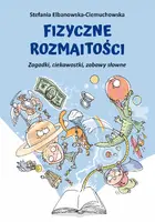 Okładka: Fizyczne rozmaitości. Zagadki, ciekawostki, zabawy słowne