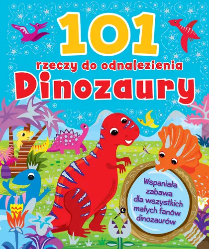 Okładka: 101 rzeczy do odnalezienia. Dinozaury