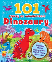 Okładka: 101 rzeczy do odnalezienia. Dinozaury