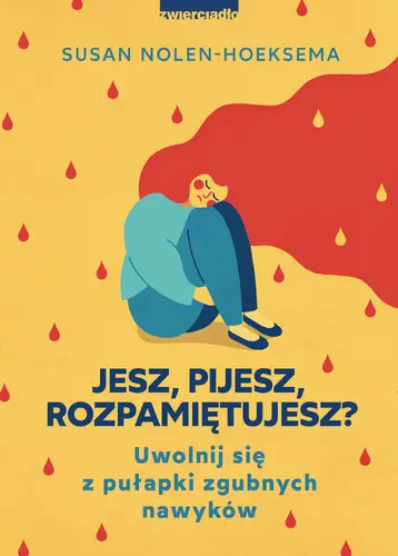 Okładka: Jesz, pijesz, rozpamiętujesz?