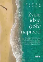 Okładka: Życie idzie tylko naprzód