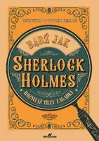 Okładka: Bądź jak Sherlock Holmes