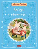 Okładka: Sylvanian Families. Księga opowieści. 15 rodzinnych historii
