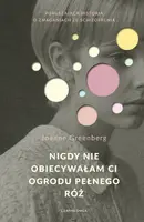 Okładka: Nigdy nie obiecywałam ci ogrodu pełnego róż