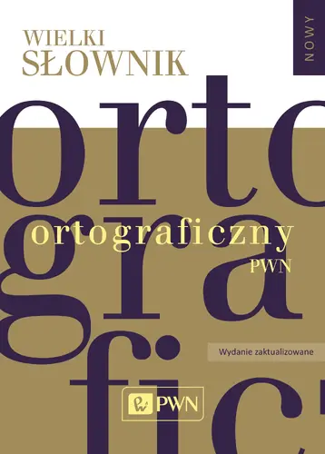 Okładka: Wielki słownik ortograficzny PWN z zasadami pisowni i interpunkcji.