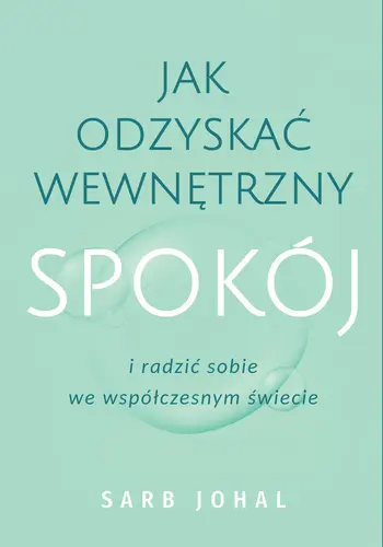 Okładka: Jak odzyskać wewnętrzny spokój i radzić sobie we współczesnym świecie