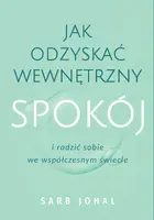 Okładka: Jak odzyskać wewnętrzny spokój i radzić sobie we współczesnym świecie