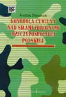 Okładka: Kontrola cywilna nad siłami zbrojnymi Rzeczypospolitej Polskiej