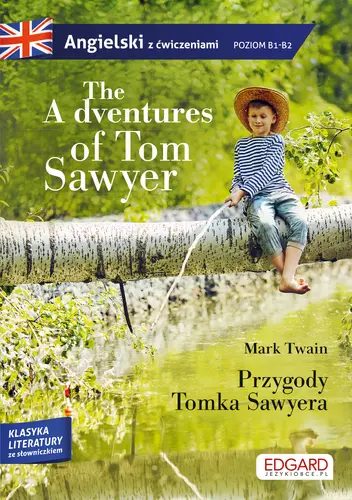 Okładka: The Adventures of Tom Sawyer/Przygody Tomka Sawyera - adaptacja klasyki z ćwiczeniami do nauki angielskiego