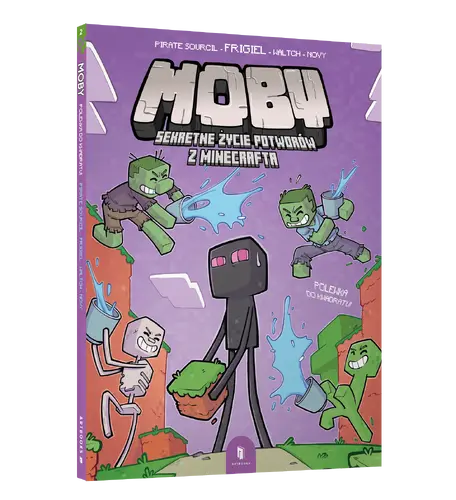 Okładka: MOBY. Sekretne życie potworów z Minecrafta 2. Polewka do kwadratu