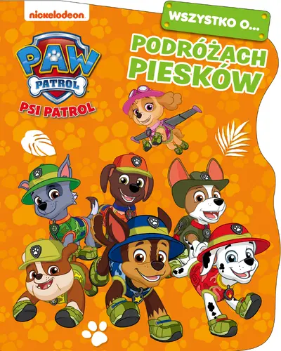 Okładka: Psi Patrol. Wszystko o… Podróżach piesków.