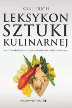 Okładka: Leksykon sztuki kulinarnej. Międzynarodowa kuchnia hotelowa i restauracyjna