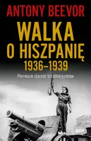 Okładka: Walka o Hiszpanię 1936-1939