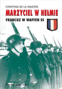 Okładka: Marzyciel w hełmie. Francuz w Waffen SS