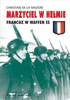 Okładka: Marzyciel w hełmie. Francuz w Waffen SS