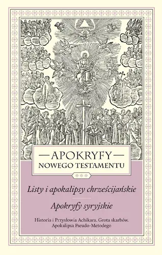 Okładka: Apokryfy Nowego Testamentu. Listy i apokalipsy chrześcijańskie. Apokryfy syryjskie