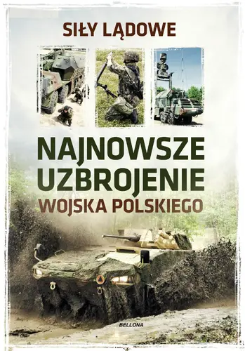 Okładka: Najnowsze uzbrojenie Wojska Polskiego. Siły lądowe