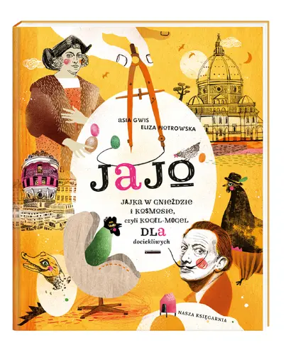 Okładka: Jajo. Jajka w gnieździe i kosmosie, czyli kogel-mogel dla dociekliwych