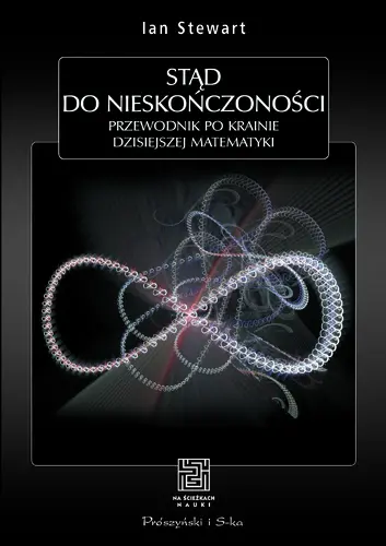 Okładka: Stąd do nieskończoności. Przewodnik po krainie dzisiejszej matematyki