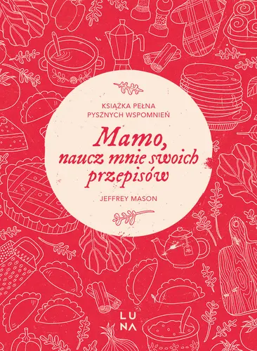 Okładka: Mamo, naucz mnie swoich przepisów