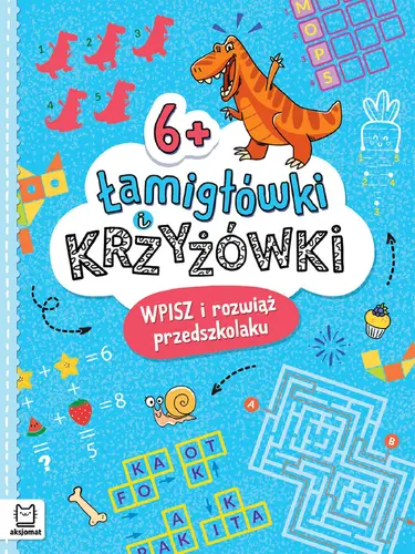 Okładka: Łamigłówki i krzyżówki. Wpisz i rozwiąż przedszkolaku 6+