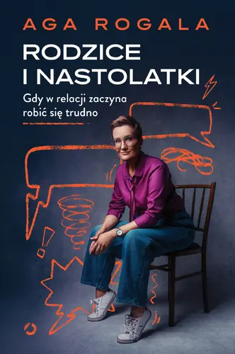 Okładka: Rodzice i nastolatki. Gdy w relacji zaczyna robić się trudno