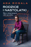 Okładka: Rodzice i nastolatki. Gdy w relacji zaczyna robić się trudno