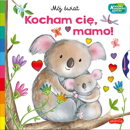 Okładka: Kocham cię, mamo. Akademia mądrego dziecka. Mój świat