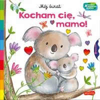 Okładka: Kocham cię, mamo. Akademia mądrego dziecka. Mój świat