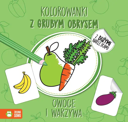 Okładka: Kolorowanki z grubym obrysem. Owoce i warzywa