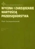 Okładka: Wycena i zarządzanie wartością przedsiębiorstwa