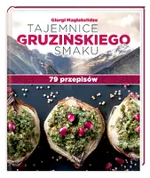 Okładka: Tajemnice gruzińskiego smaku. 79 przepisów