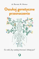 Okładka: Oszukaj genetyczne przeznaczenie. Co robić, by rzadziej chorować i dłużej żyć?