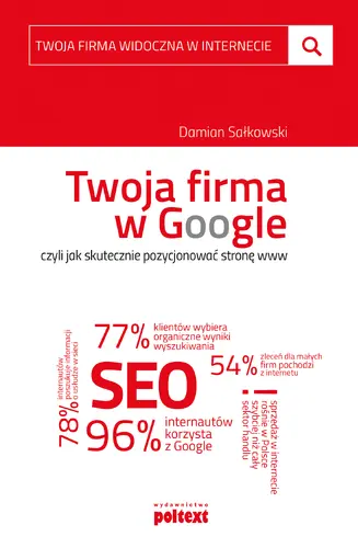 Okładka: Twoja firma w Google, czyli jak skutecznie pozycjonować stronę www